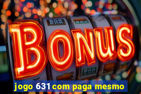 jogo 631 com paga mesmo